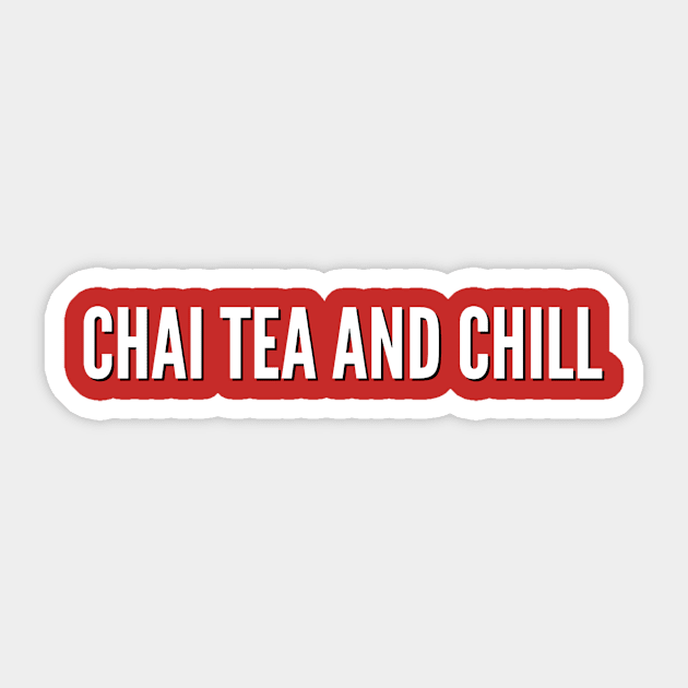 Chai Tea and Chill Sticker by MessageOnApparel